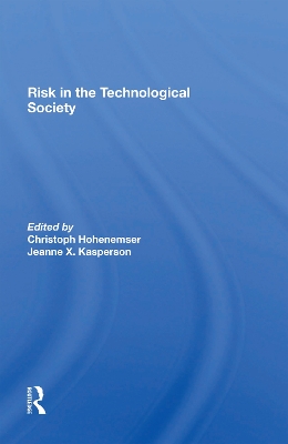 Risk In The Technological Society by Chris Hohenemser