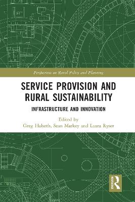Service Provision and Rural Sustainability: Infrastructure and Innovation by Greg Halseth