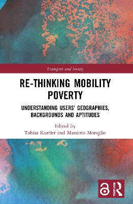 Re-thinking Mobility Poverty: Understanding Users' Geographies, Backgrounds and Aptitudes by Tobias Kuttler