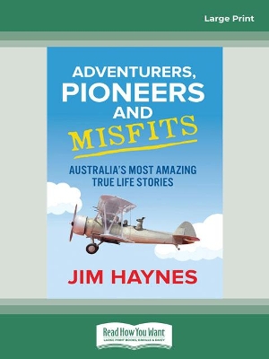Adventurers, Pioneers and Misfits: Australia's most amazing true life stories by Jim Haynes
