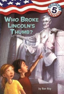 Capital Mysteries: #5 Who Broke Lincoln's Thumb? book