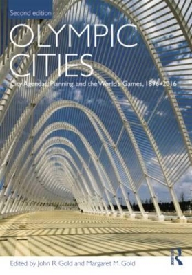 Olympic Cities: City Agendas, Planning, and the World's Games, 1896 - 2016 book
