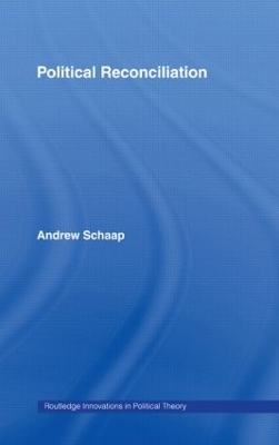 Political Reconciliation by Andrew Schaap