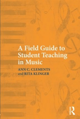 Field Guide to Student Teaching in Music by Ann C. Clements
