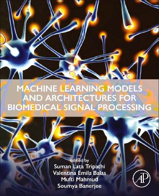 Machine Learning Models and Architectures for Biomedical Signal Processing book