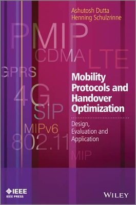 Mobility Protocols and Handover Optimization - Design, Evaluation and Application by Ashutosh Dutta