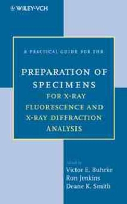 Practical Guide for the Preparation of Specimens for X-ray Flourescence and X-ray Diffraction Analysis book