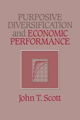 Purposive Diversification and Economic Performance by John T. Scott