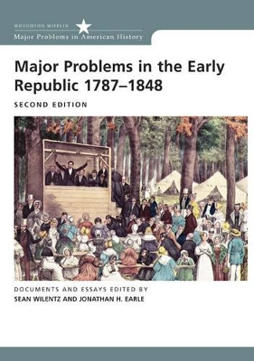 Major Problems in the Early Republic 1787-1848: Student Text by Sean Wilentz