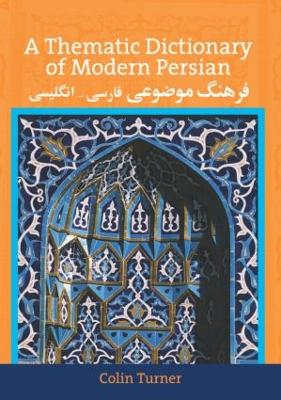 A Thematic Dictionary of Modern Persian by Colin Turner