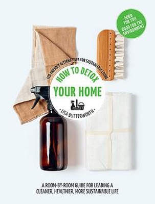 How to Detox Your Home: Hachette Healthy Living book