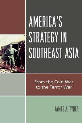 America's Strategy in Southeast Asia by James A Tyner