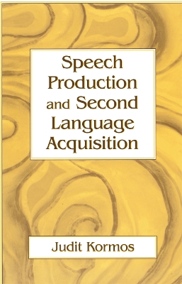 Speech Production and Second Language Acquisition by Judit Kormos