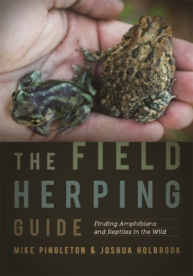 The Field Herping Guide: Finding Amphibians and Reptiles in the Wild book