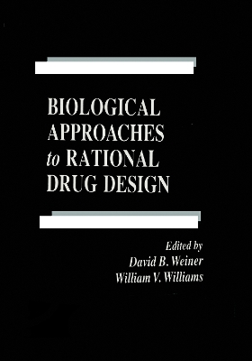 Biological Approaches to Rational Drug Design by David B. Weiner