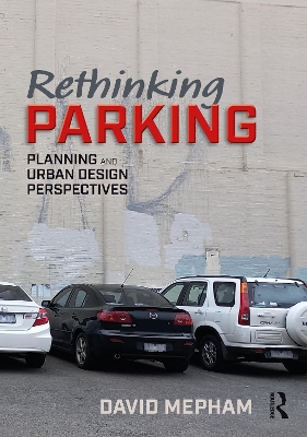 Rethinking Parking: Planning and Urban Design Perspectives by David Mepham