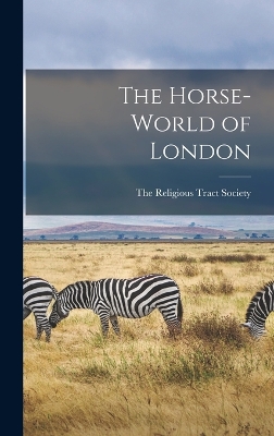 The Horse-World of London book