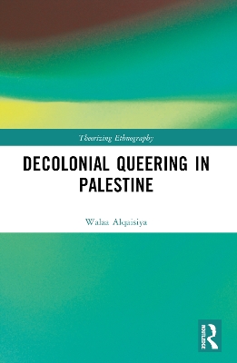 Decolonial Queering in Palestine by Walaa Alqaisiya