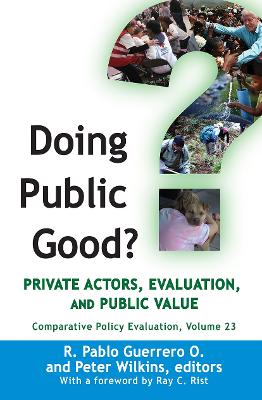 Doing Public Good?: Private Actors, Evaluation, and Public Value by R. Pablo Guerrero O.