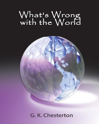 What's Wrong with the World by G K Chesterton