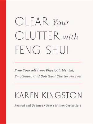 Clear Your Clutter with Feng Shui (Revised and Updated) by Karen Kingston