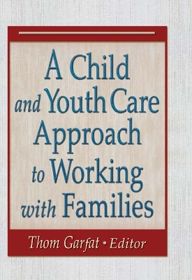 A A Child and Youth Care Approach to Working with Families by Thomas Garfat