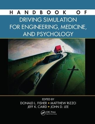 Handbook of Driving Simulation for Engineering, Medicine, and Psychology by Donald L. Fisher