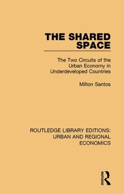 The Shared Space: The Two Circuits of the Urban Economy in Underdeveloped Countries book