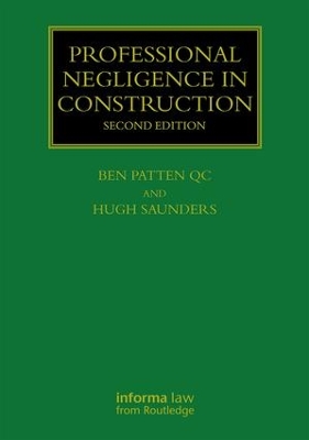 Professional Negligence in Construction, Second Edition by Ben Patten