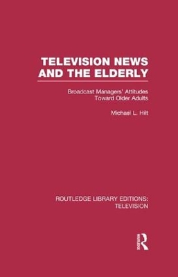 Television News and the Elderly by Michael L. Hilt