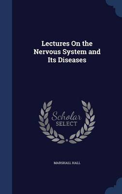 Lectures on the Nervous System and Its Diseases book
