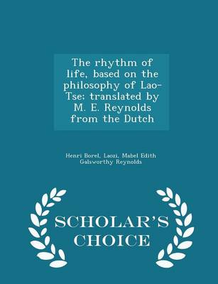 Rhythm of Life, Based on the Philosophy of Lao-Tse; Translated by M. E. Reynolds from the Dutch - Scholar's Choice Edition book