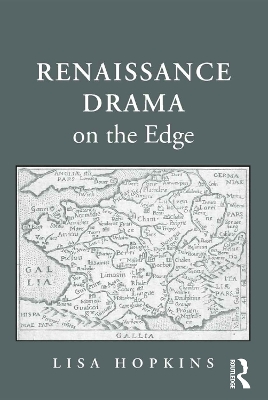 Renaissance Drama on the Edge by Lisa Hopkins