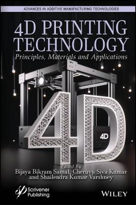 4D Printing Technology: Principles, Materials and Application book