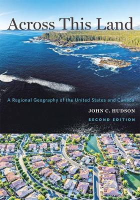 Across This Land: A Regional Geography of the United States and Canada book