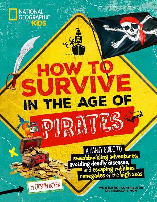 How to Survive in the Age of Pirates: A handy guide to swashbuckling adventures, avoiding deadly diseases, and escaping the ruthless renegades of the high seas book