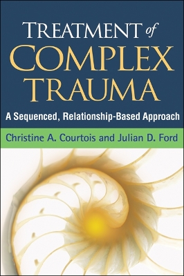 Treatment of Complex Trauma by Christine A. Courtois