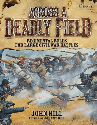 Across A Deadly Field: Regimental Rules for Civil War Battles book