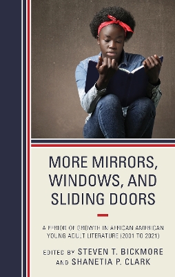 More Mirrors, Windows, and Sliding Doors: A Period of Growth in African American Young Adult Literature (2001 to 2021) book
