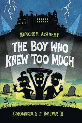 Munchem Academy, Book 1: The Boy Who Knew Too Much by Commander S.T. Bolivar, III