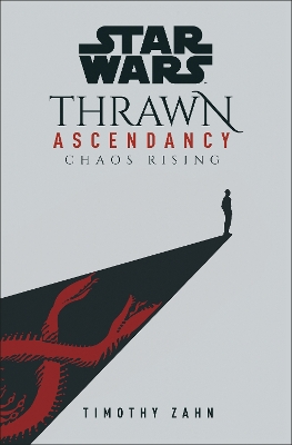 Star Wars: Thrawn Ascendancy: (Book 1: Chaos Rising) by Timothy Zahn