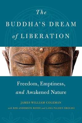 The Buddha's Dream of Liberation: Freedom, Emptiness, and Awakened Nature book
