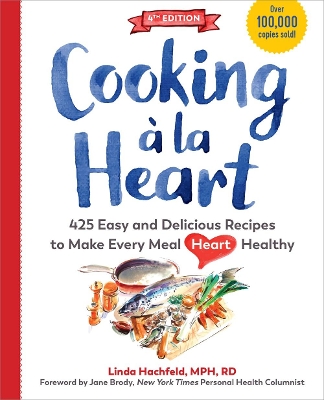 Cooking à la Heart, Fourth Edition: 500 Easy and Delicious Recipes for Heart-Conscious, Healthy Meals book