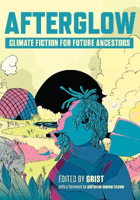 Afterglow: Climate Fiction for Future Ancestors book