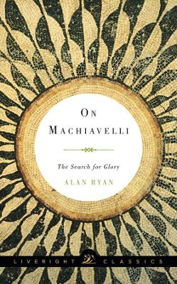 On Machiavelli by Alan Ryan