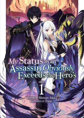 My Status as an Assassin Obviously Exceeds the Hero's (Light Novel) Vol. 1 book