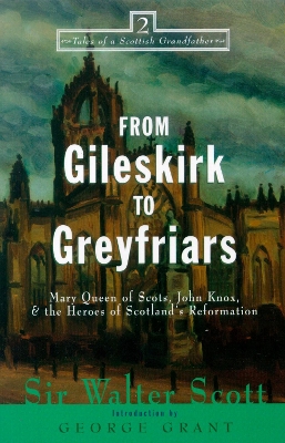 From Gileskirk to Greyfriars: Knox, Buchanan, and the Heroes of Scotland's Reformation book