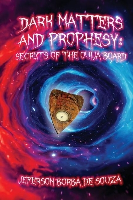 Dark Matters and Prophesy: Secrets of the Ouija Board book