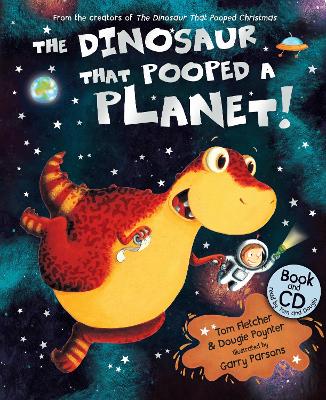 Dinosaur That Pooped A Planet! by Tom Fletcher