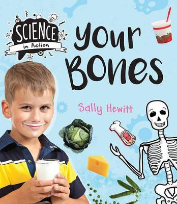 Science in Action: Human Body - Your Bones by Sally Hewitt